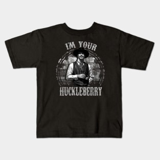 I'm Your Huckleberry Kids T-Shirt